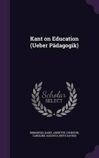 Kant on Education (Ueber Padagogik)