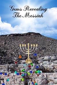 Gems Revealing the Messiah: From Genesis to Revelation