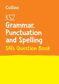 KS2 Grammar, Punctuation and Spelling SATs Question Book