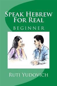 Speak Hebrew for Real Beginner: Beginner