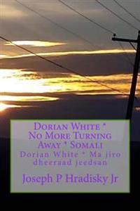 Dorian White * No More Turning Away * Somali: Dorian White * Ma Jiro Dheeraad Jeedsan