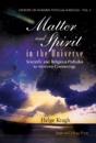 Matter And Spirit In The Universe: Scientific And Religious Preludes To Modern Cosmology