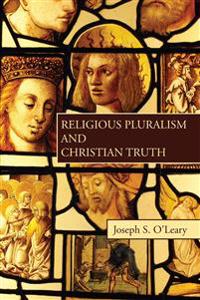 Religious Pluralism and Christian Truth