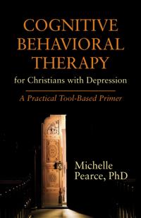 Cognitive Behavioral Therapy for Christians with Depression: A Practical Tool-Based Primer