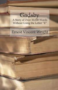 Gadsby: A Story of Over 50,000 Words Without Using the Letter E