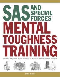 SAS and Special Forces Mental Toughness Training: How to Improve Your Mind S Strength and Manage Stress