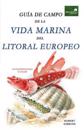 Guia de Campo de la Vida Marina En El Litoral Europeo: Más de 150 Ilustraciones