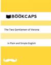 The Two Gentlemen of Verona in Plain and Simple English (a Modern Translation and the Original Version)