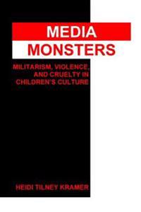 Media Monsters: Militarism, Violence, and Cruelty in Children's Culture