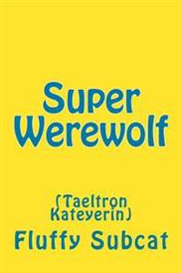 Super Werewolf: Taeltron Katherine