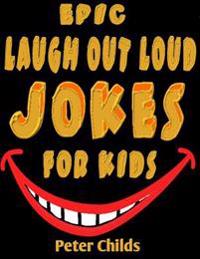 Epic Laugh-Out-Loud Jokes for Kids: Hilarious Jokes and Tricky Tongue Twisters (Jokes, Jokes for Kids, Best Jokes, Yo Mama Jokes, Knock Knock Jokes )