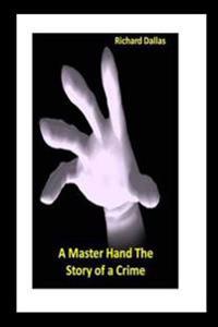 A Master Hand the Story of a Crime