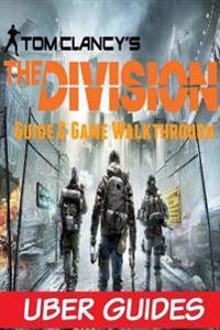 The Division: Guide & Game Walkthrough