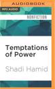 Temptations of Power: Islamists & Illiberal Democracy in a New Middle East