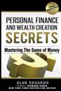 Personal Finance and Wealth Creation Secrets: Mastering the Game of Money