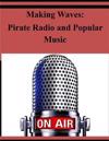 Making Waves: Pirate Radio and Popular Music