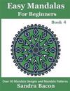 Easy Mandalas for Beginners Book 4: 30 Easy Coloring Mandalas for Adults