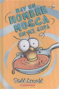 Hay un Hombre Mosca en Mi Sopa = There's a Fly Guy in My Soup