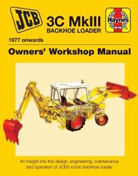 Haynes JCB 3C MkIII Backhoe Loader 1977 Onwards Owners' Workshop Manual