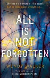 All is Not Forgotten: The Bestselling Gripping Thriller You'll Never Forget in 2017