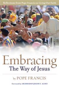 Embracing the Way of Jesus: Reflections from Pope Francis on Living Our Faith