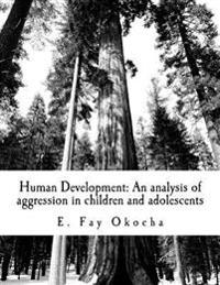 Human Development: An Analysis of Aggression in Children and Adolescents: Based on the Theoretical Framework of Piaget, Vygotsky, and Ban