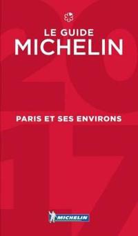 Michelin Guide Paris Et Ses Environs 2017: Restaurants