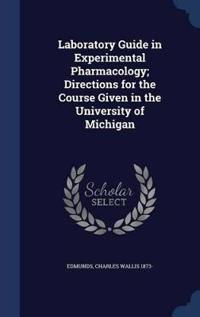Laboratory Guide in Experimental Pharmacology; Directions for the Course Given in the University of Michigan