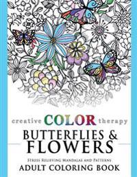 Butterflies and Flowers - Stress Relieving Mandalas and Patterns Adult Coloring Book