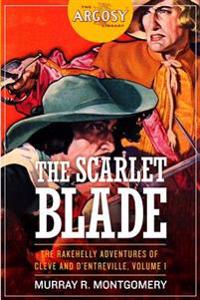 The Scarlet Blade: The Rakehelly Adventures of Cleve and D'Entreville, Volume 1