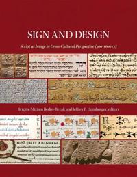 Sign and Design: Script as Image in Cross-Cultural Perspective (300-1600 Ce)
