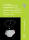 Un estudio de tecnología lítica desde la antropología de las técnicas: el caso del Alero Deodoro Roca ca. 3000 AP, Ongamira, Ischilín, Córdoba