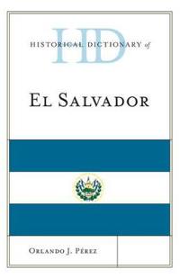Historical Dictionary of El Salvador