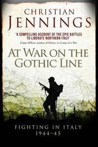 At War on the Gothic Line: Fighting in Italy 1944-45