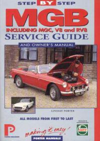 MGB Step-By-Step Service Guide and Owner's Manual: All Models, First to Last by Lindsay Porter