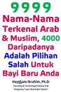 9999 Nama-Nama Terkenal Arab & Muslim, 4000 Daripadanya Adalah Pilihan Salah Untuk Bayi Baru Anda: 9999 Nama-Nama Terkenal Arab & Muslim, 4000 Daripad