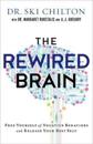 The ReWired Brain – Free Yourself of Negative Behaviors and Release Your Best Self