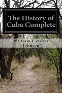 The History of Cuba Complete
