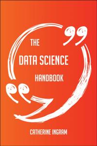 Data Science Handbook - Everything You Need To Know About Data Science