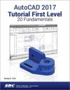 AutoCAD 2017 Tutorial First Level 2D Fundamentals