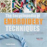 The Encyclopedia of Embroidery Techniques: A Unique Visual Directory of All the Major Embroidery Techniques, Plus Inspirational Examples of Traditiona