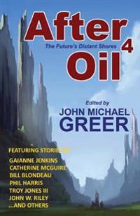 After Oil 4: The Future's Distant Shores