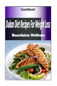Weight Watchers Ultimate: Over 100 Weight Loss Recipes ''Dukan Diet Recipes for Weight Loss''
