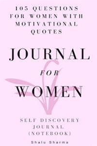 Journal for Women: 105 Questions for Women with Motivational Quotes: Self Discovery Journal: (Notebook)