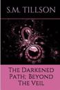 The Darkened Path; Beyond The Veil.: Beyond The Veil