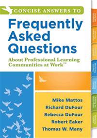 Concise Answers to Frequently Asked Questions about Professional Learning Communities at Worktm: (strategies for Building a Positive Learning Environm