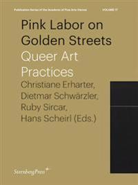 Pink Labor on Golden Streets - Queer Art Practices