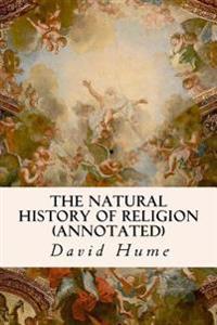 The Natural History of Religion (Annotated)
