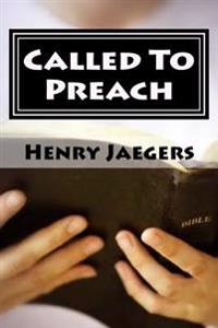 Called to Preach: Insights Into Prophetic Ministry