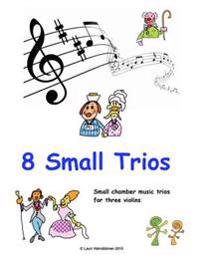 8 Small Trios for Violins: Easy Chamber Music Trios for 3 Violins